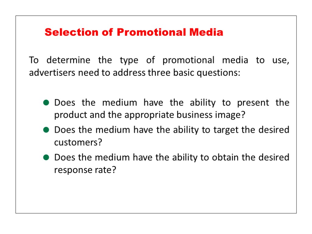 To determine the type of promotional media to use, advertisers need to address three